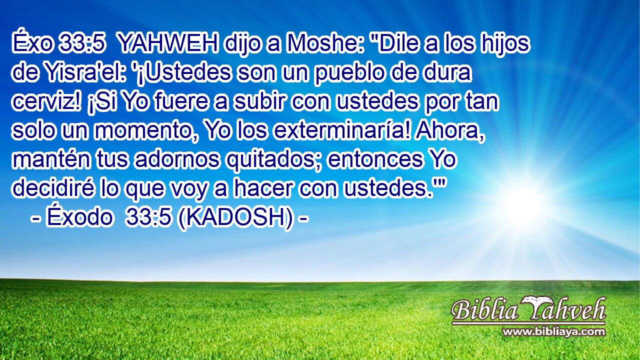  YAHWEH dijo a Moshe: 