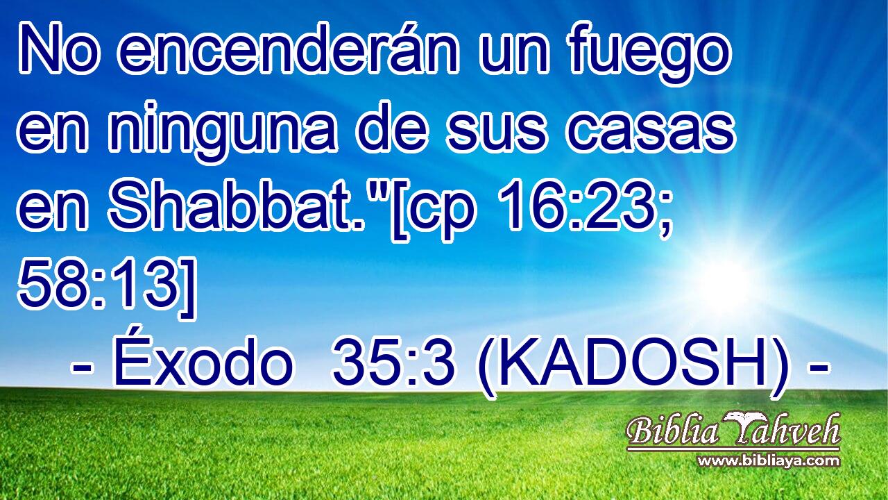  No encenderán un fuego en ninguna de sus casas en Shabbat.