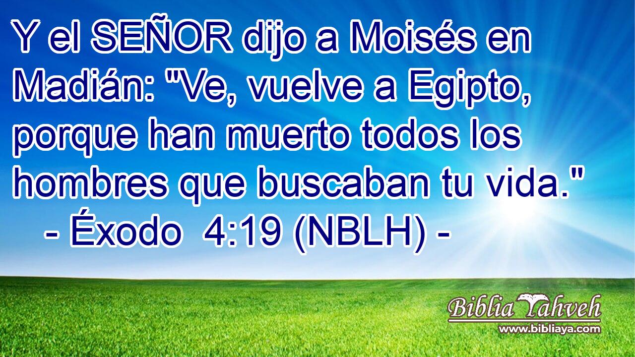  Y el SEÑOR dijo a Moisés en Madián: 
