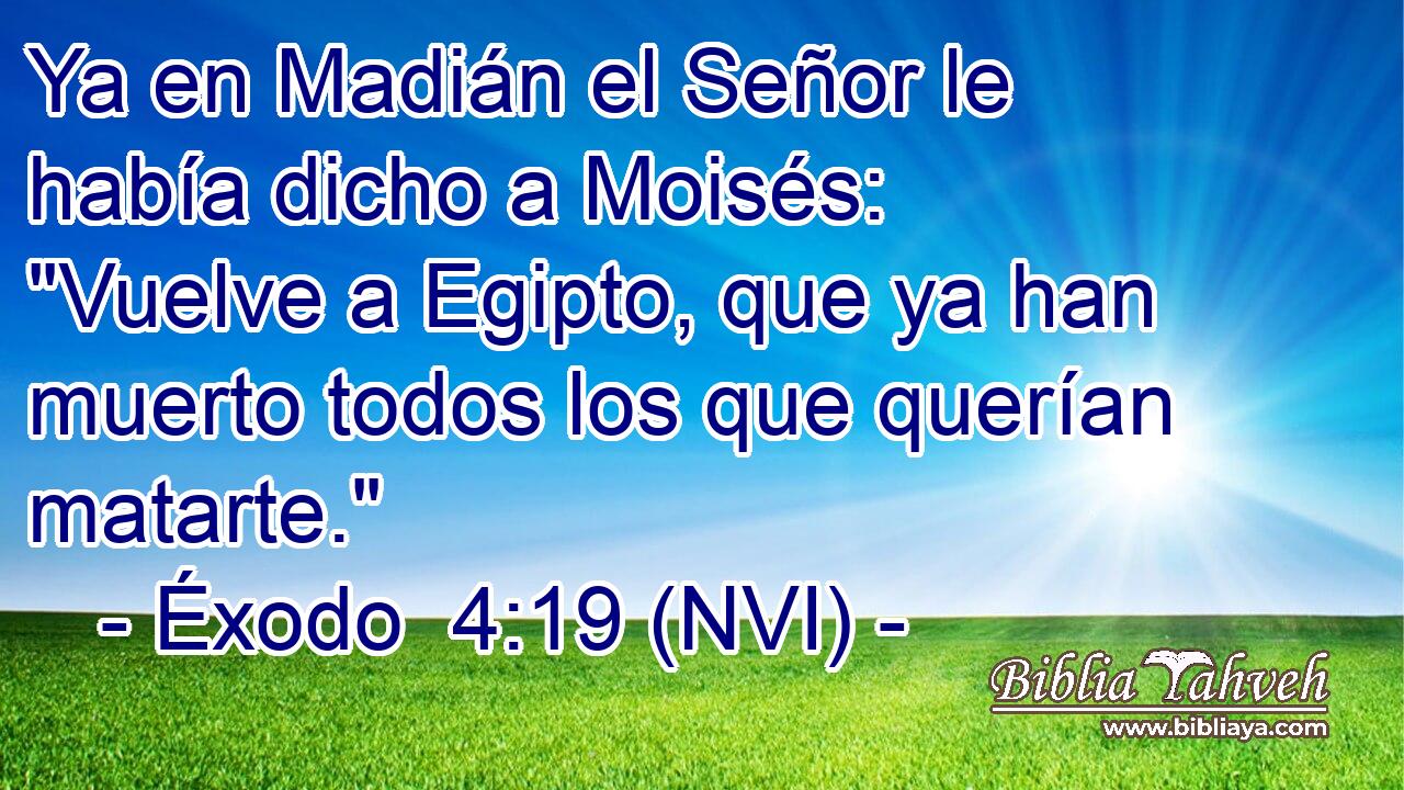  Ya en Madián el Señor le había dicho a Moisés: 