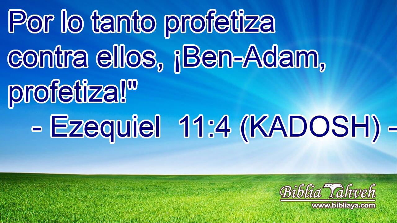  Por lo tanto profetiza contra ellos, ¡Ben-Adam, profetiza!