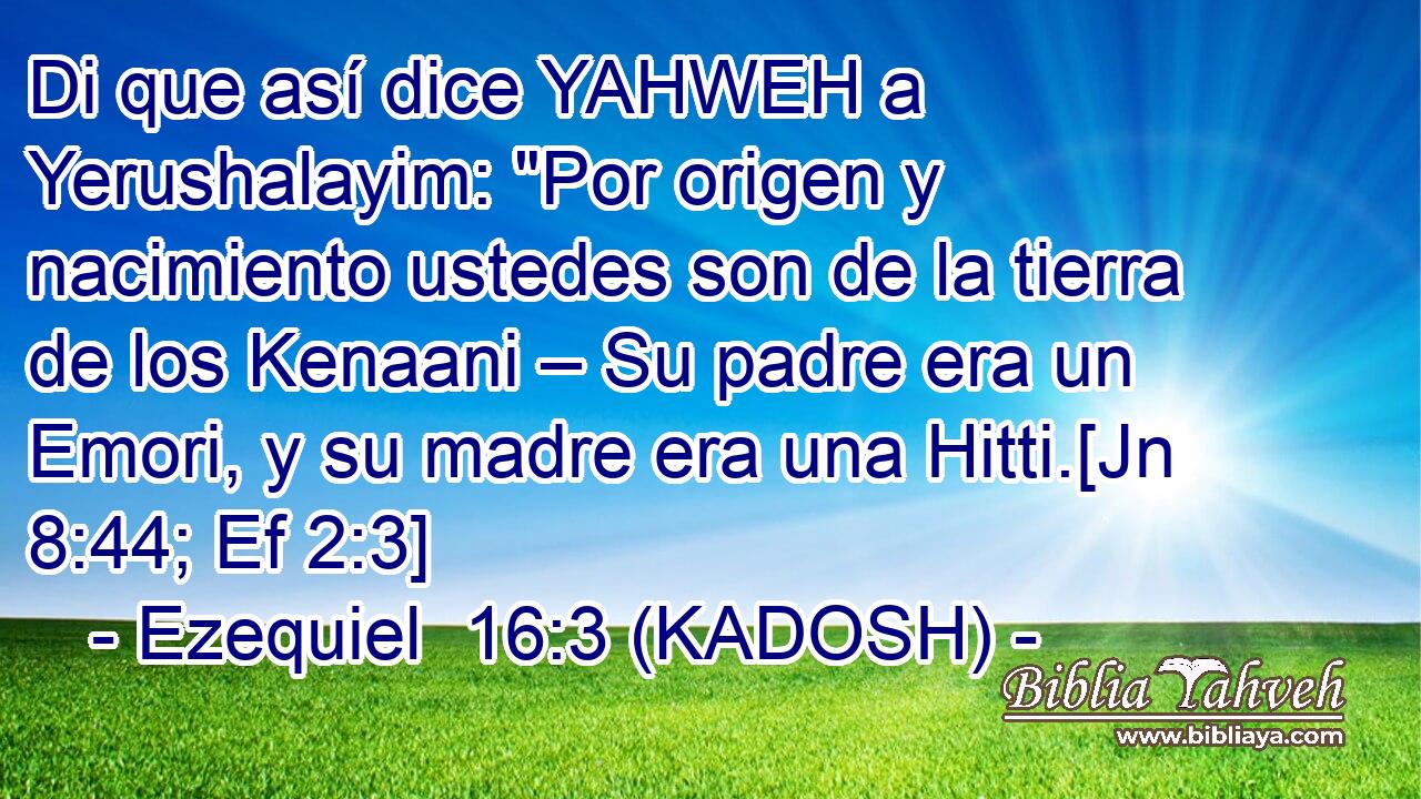  Di que así dice YAHWEH a Yerushalayim: 