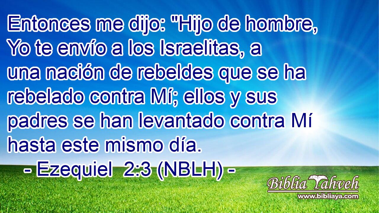  Entonces me dijo: 