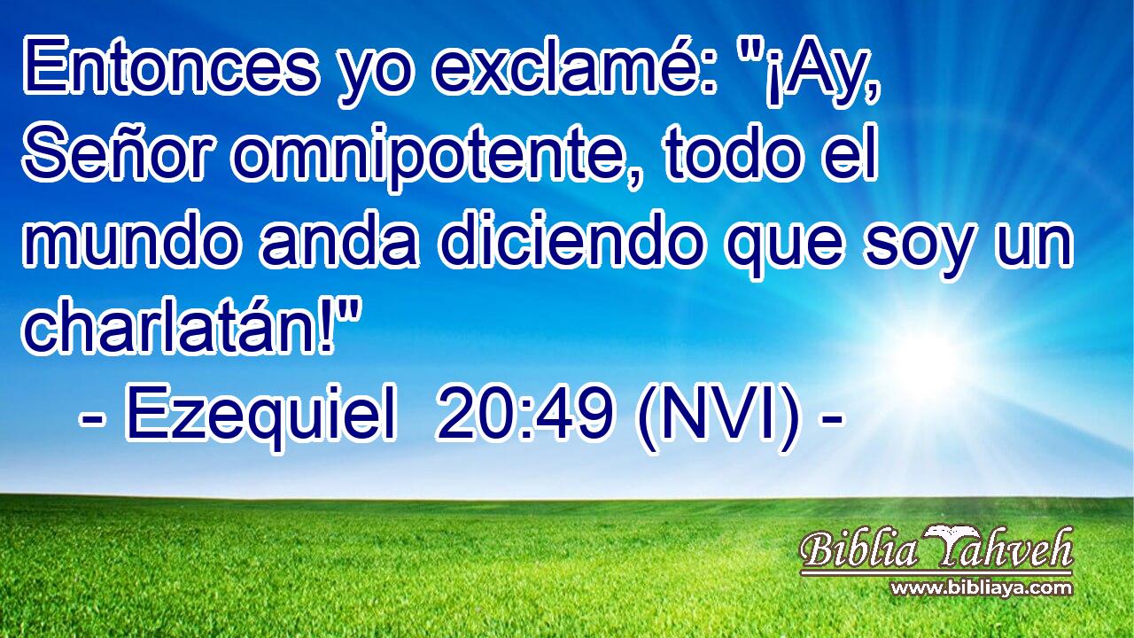  Entonces yo exclamé: 
