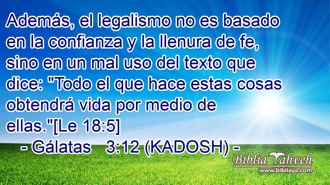  Además, el legalismo no es basado en la confianza y la llenura de fe, sino en un mal uso del texto que dice: 