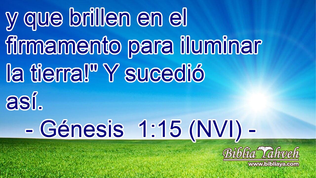  y que brillen en el firmamento para iluminar la tierra!