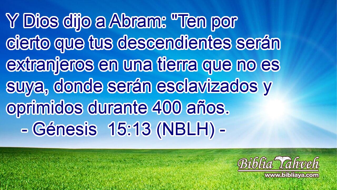  Y Dios dijo a Abram: 