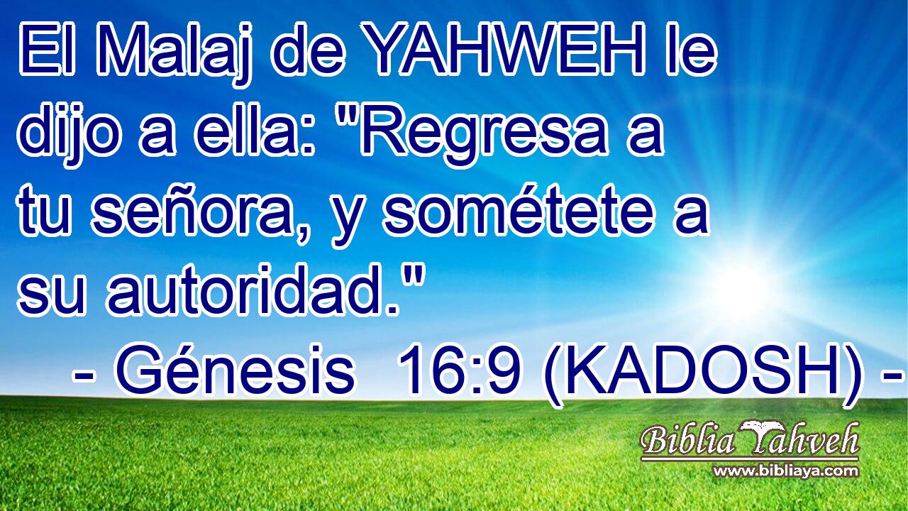 El Malaj de YAHWEH le dijo a ella: 