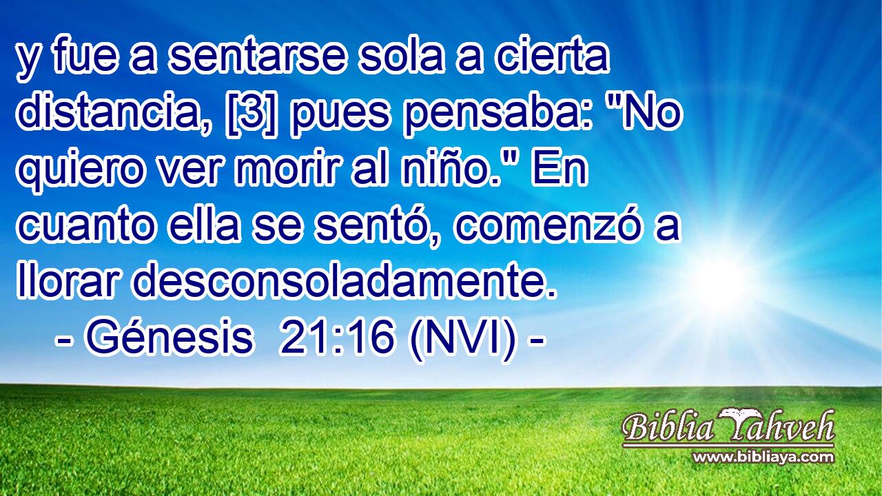  y fue a sentarse sola a cierta distancia, [3] pues pensaba: 