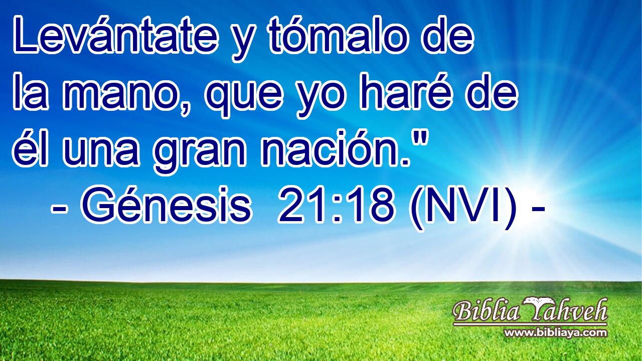  Levántate y tómalo de la mano, que yo haré de él una gran nación.