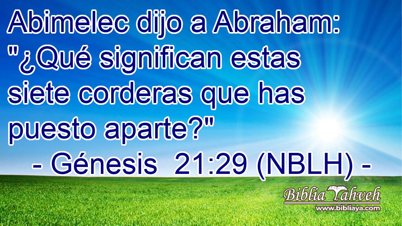  Abimelec dijo a Abraham: 