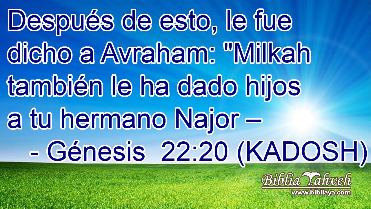  Después de esto, le fue dicho a Avraham: 
