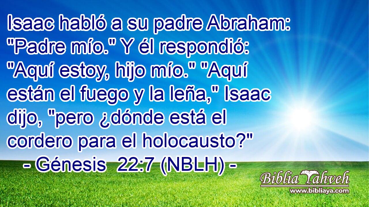  Isaac habló a su padre Abraham: 