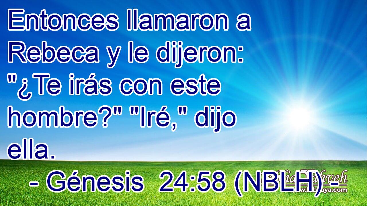  Entonces llamaron a Rebeca y le dijeron: 