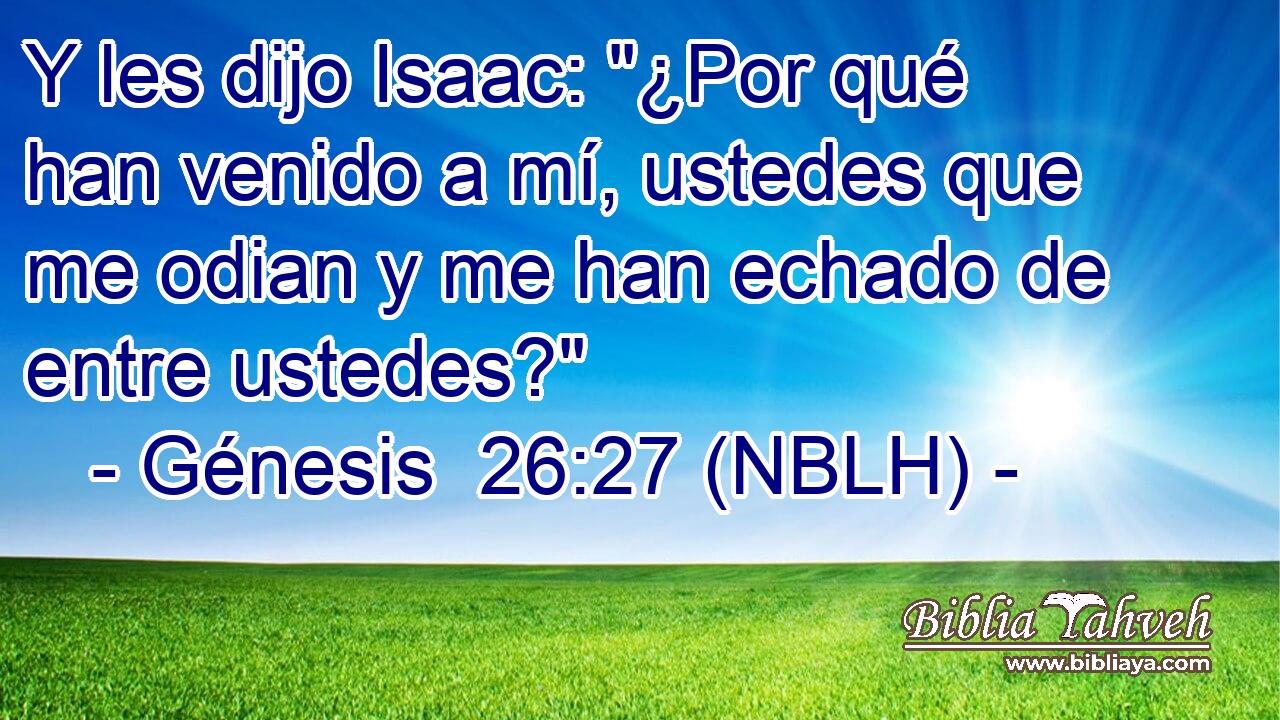  Y les dijo Isaac: 