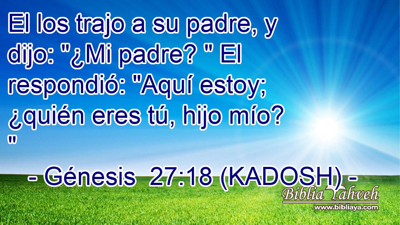  El los trajo a su padre, y dijo: 