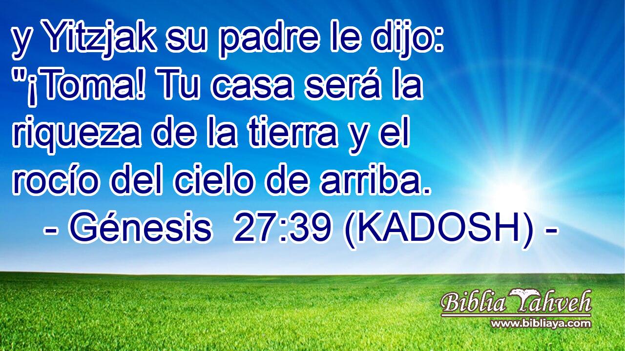  y Yitzjak su padre le dijo: 
