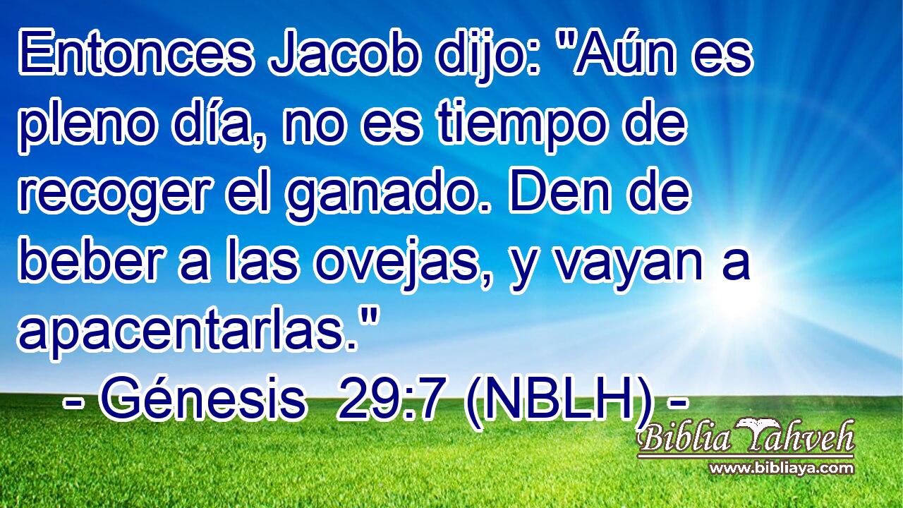  Entonces Jacob dijo: 
