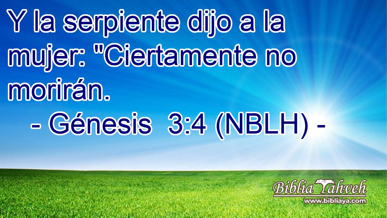  Y la serpiente dijo a la mujer: 