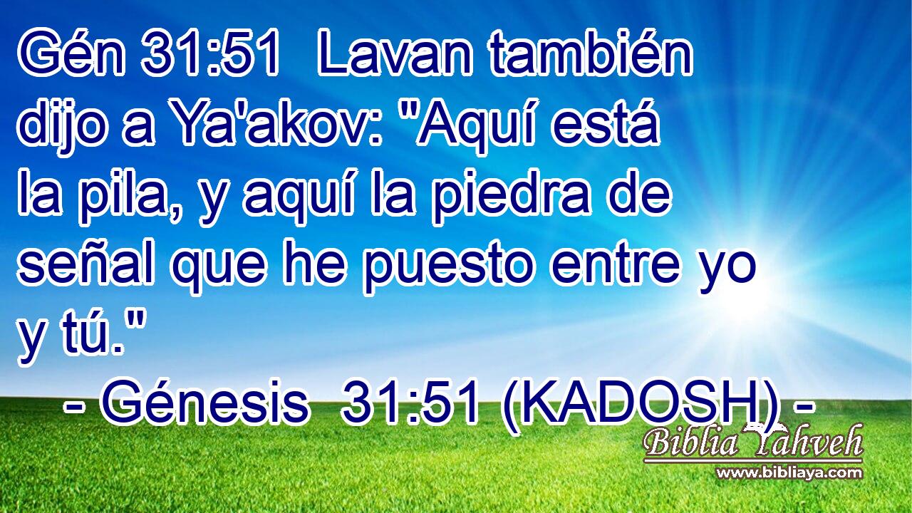 Lavan también dijo a Ya'akov: 