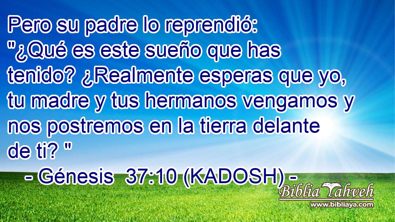  Pero su padre lo reprendió: 
