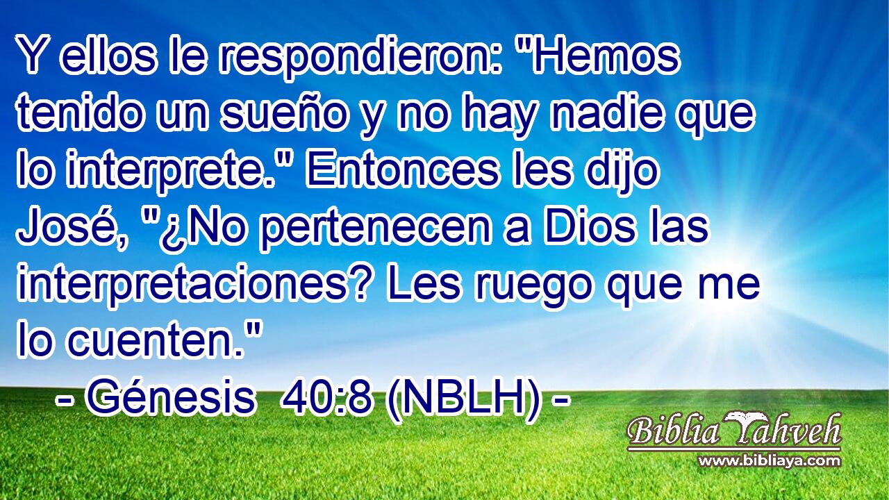  Y ellos le respondieron: 