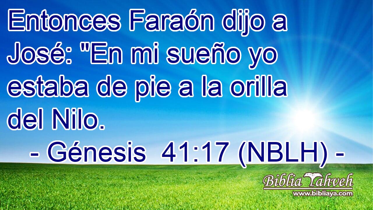  Entonces Faraón dijo a José: 