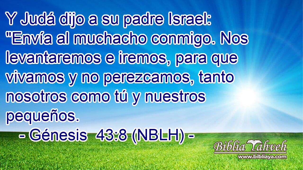  Y Judá dijo a su padre Israel: 