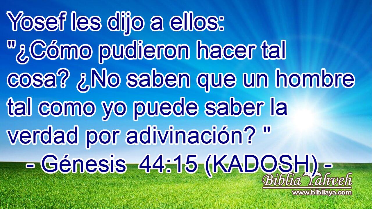 Yosef les dijo a ellos: 