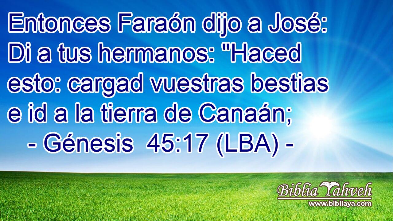 Entonces Faraón dijo a José: Di a tus hermanos: 