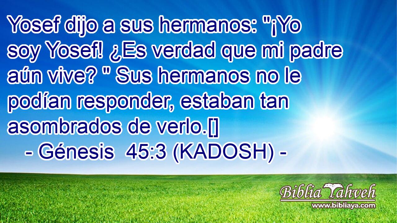  Yosef dijo a sus hermanos: 