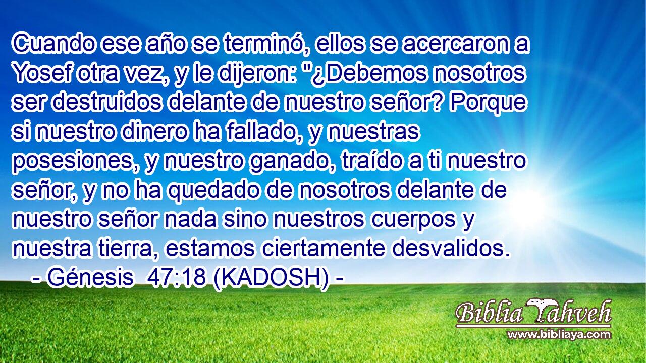  Cuando ese año se terminó, ellos se acercaron a Yosef otra vez, y le dijeron: 