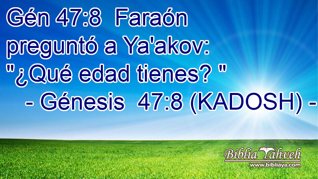  Faraón preguntó a Ya'akov: 