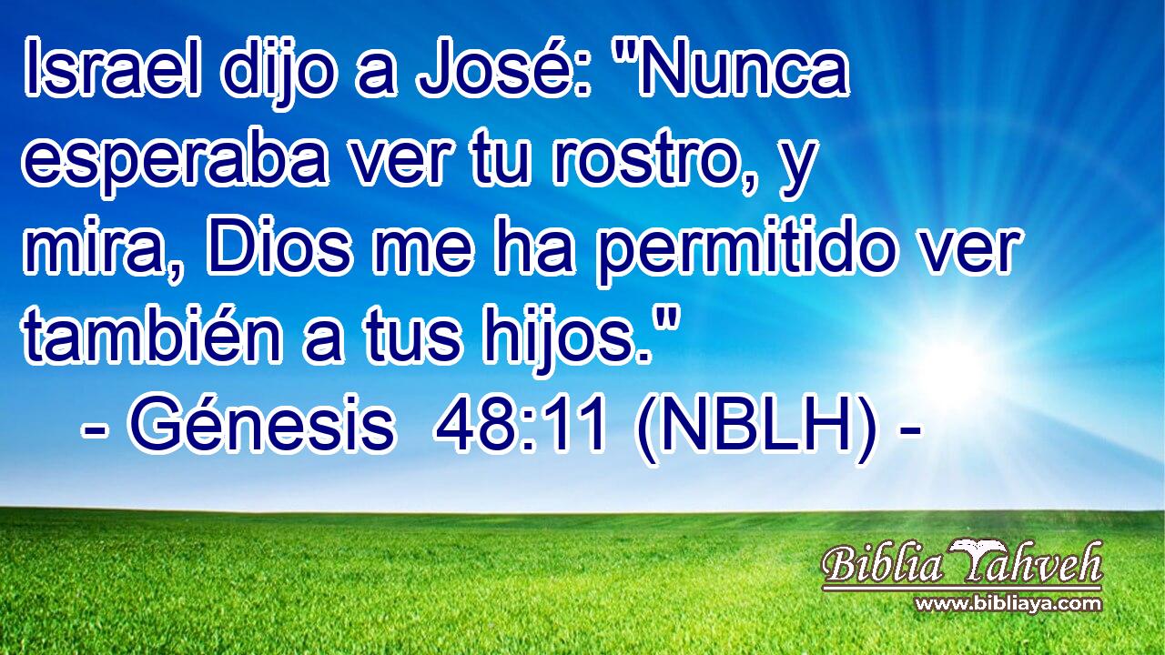 Israel dijo a José: 
