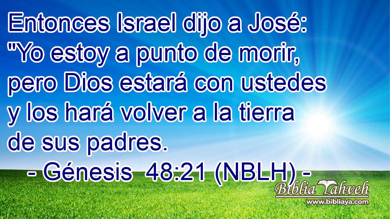  Entonces Israel dijo a José: 