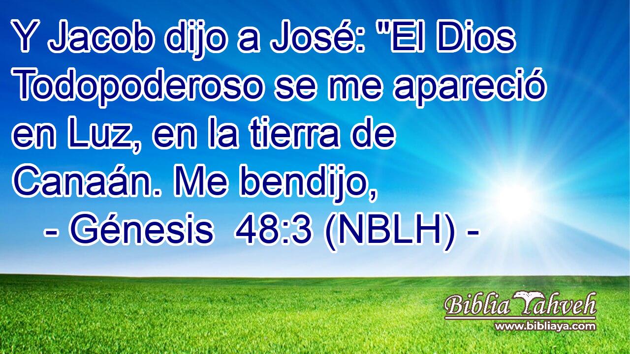 Y Jacob dijo a José: 