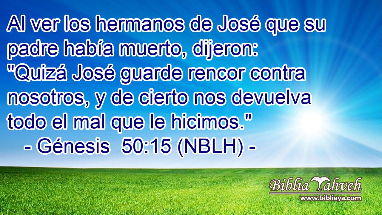  Al ver los hermanos de José que su padre había muerto, dijeron: 