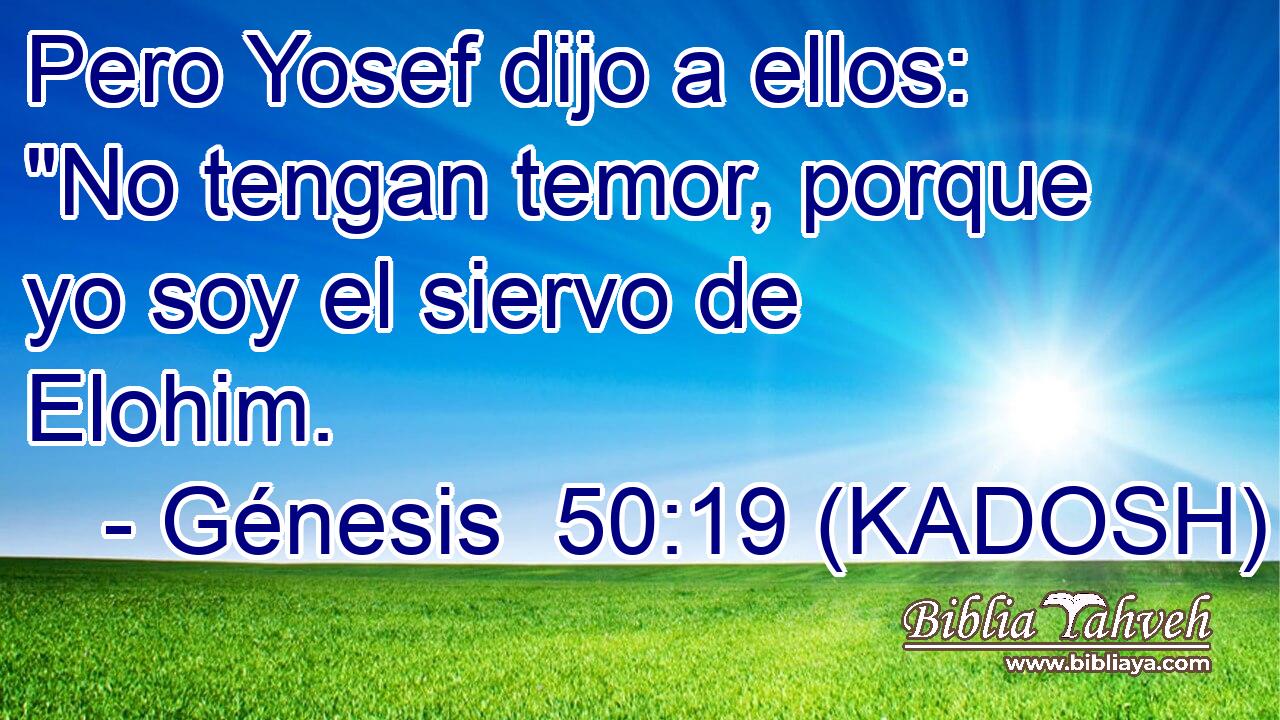  Pero Yosef dijo a ellos: 