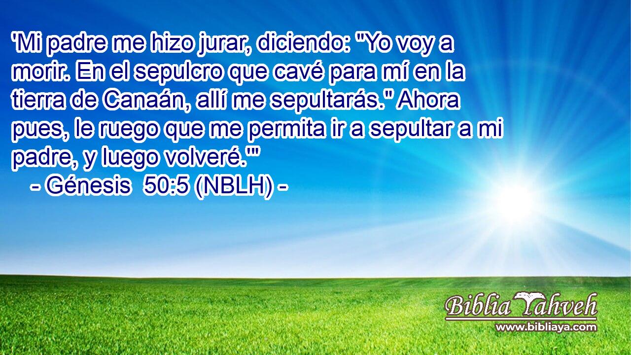  'Mi padre me hizo jurar, diciendo: 