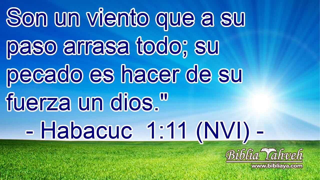  Son un viento que a su paso arrasa todo; su pecado es hacer de su fuerza un dios.