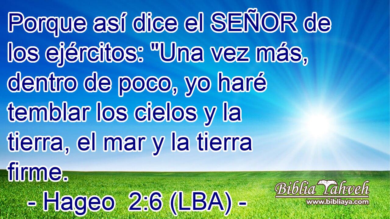 Porque así dice el SEÑOR de los ejércitos: 