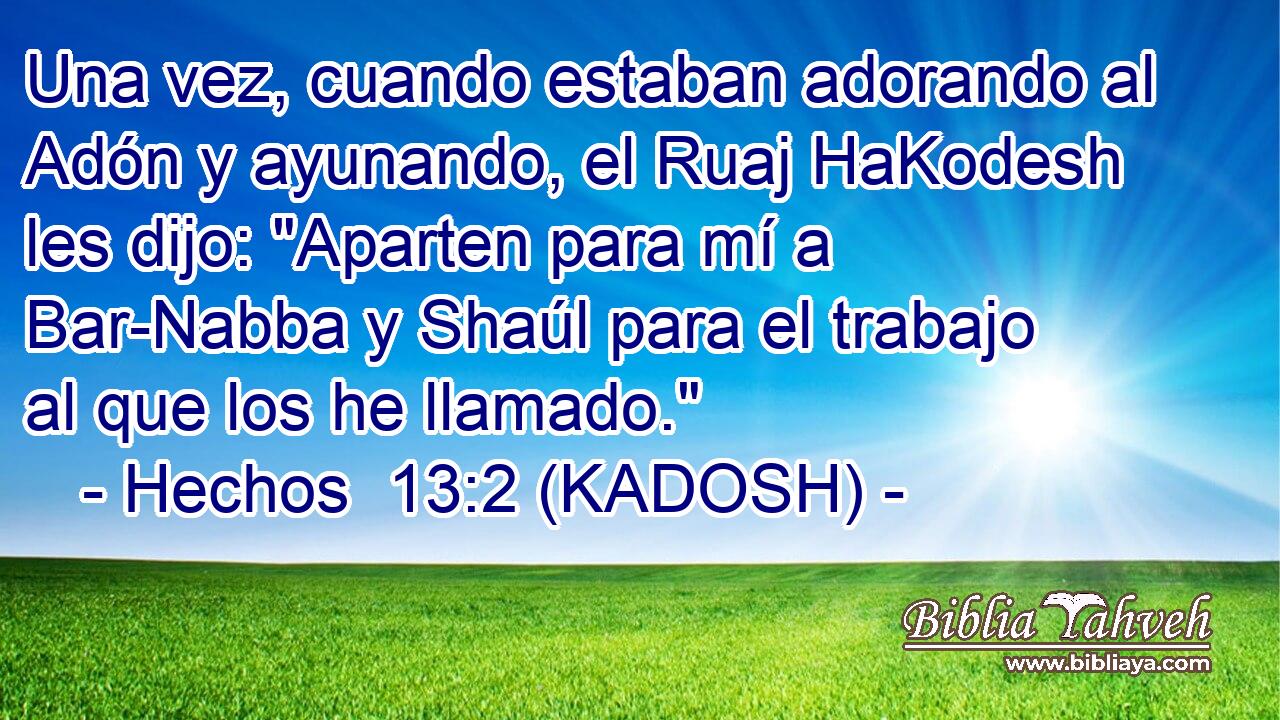  Una vez, cuando estaban adorando al Adón y ayunando, el Ruaj HaKodesh les dijo: 