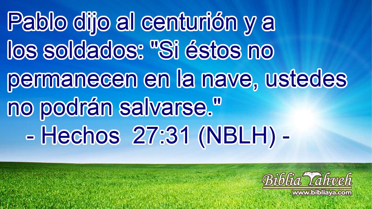  Pablo dijo al centurión y a los soldados: 