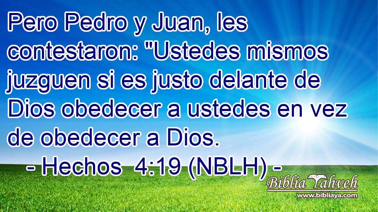  Pero Pedro y Juan, les contestaron: 