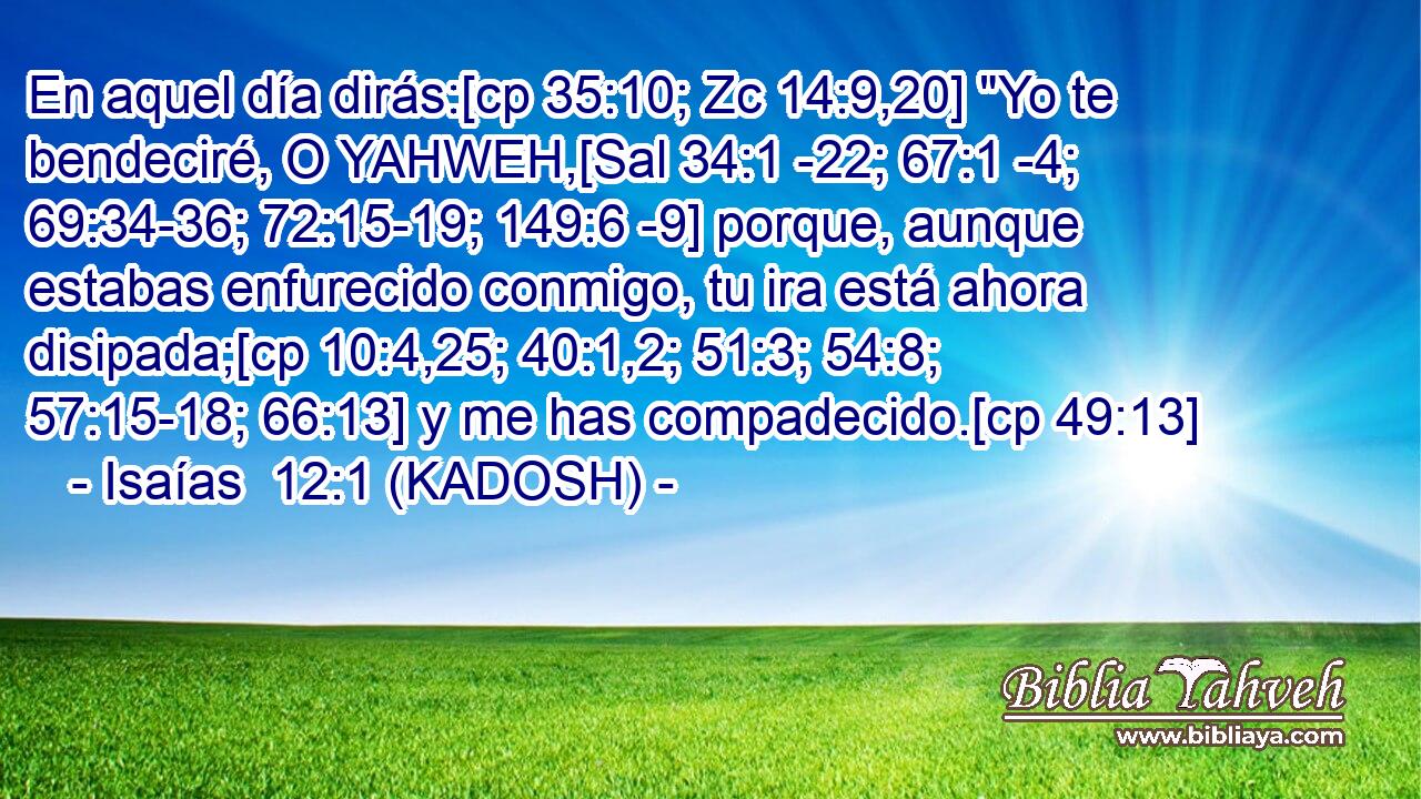  En aquel día dirás:[cp 35:10; Zc 14:9,20] 