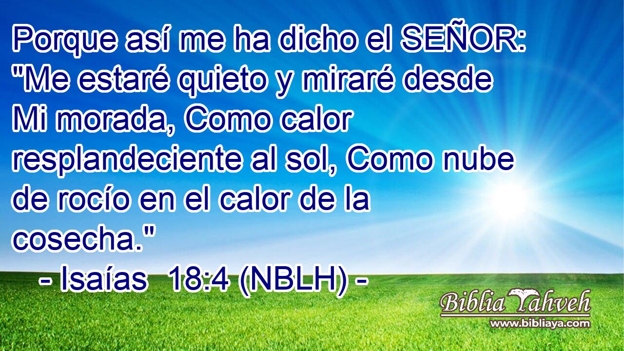  Porque así me ha dicho el SEÑOR: 