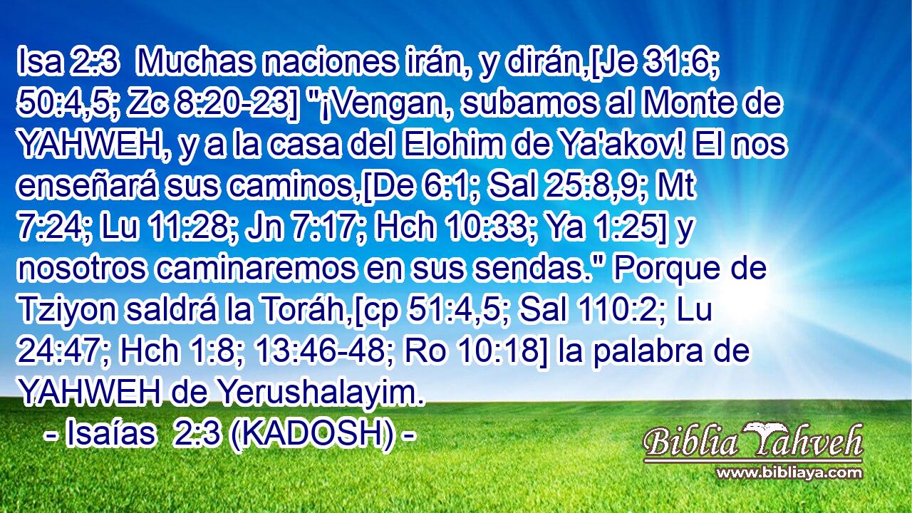  Muchas naciones irán, y dirán,[Je 31:6; 50:4,5; Zc 8:20-23] 
