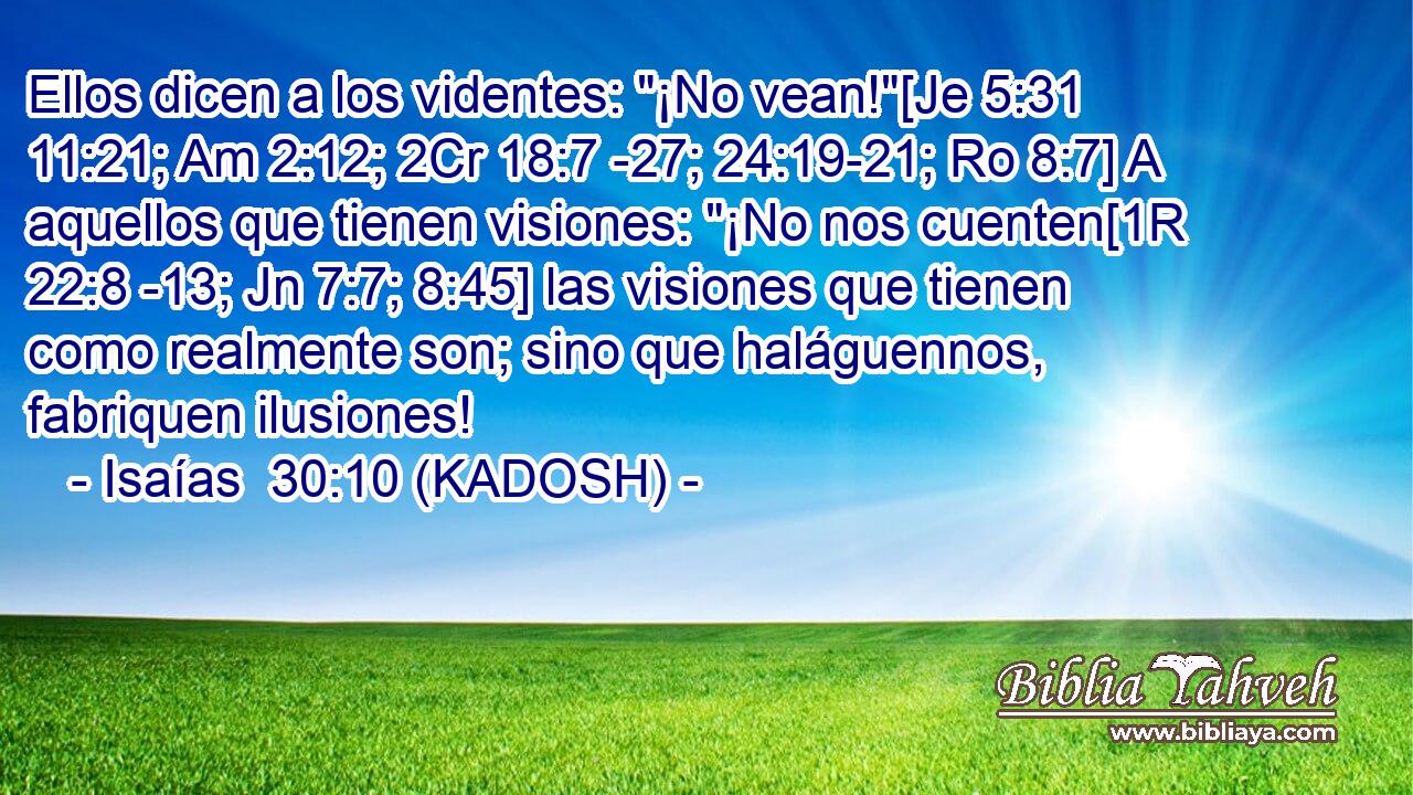  Ellos dicen a los videntes: 
