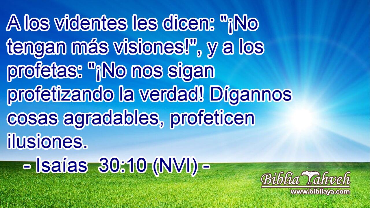 A los videntes les dicen: 