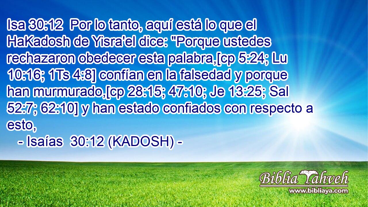  Por lo tanto, aquí está lo que el HaKadosh de Yisra'el dice: 